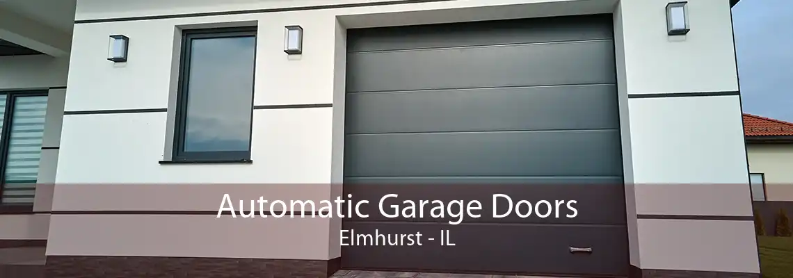 Automatic Garage Doors Elmhurst - IL