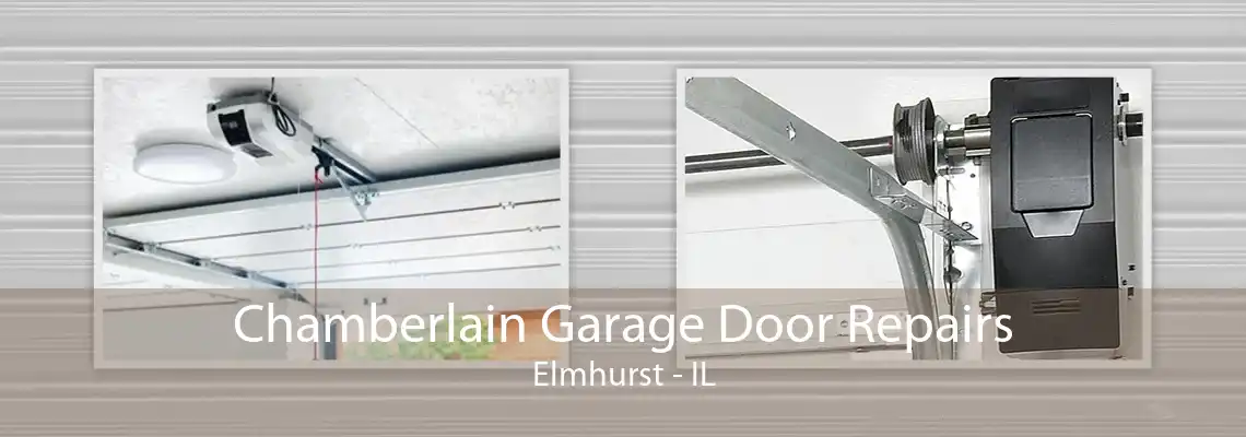 Chamberlain Garage Door Repairs Elmhurst - IL