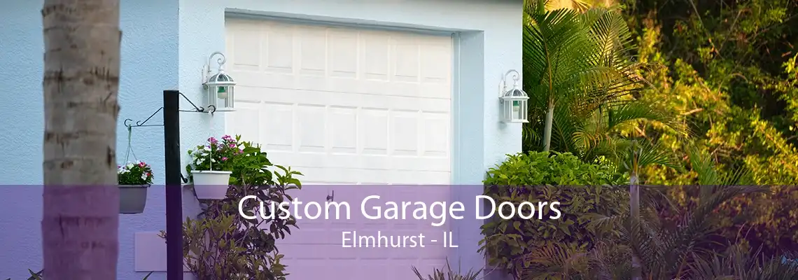 Custom Garage Doors Elmhurst - IL