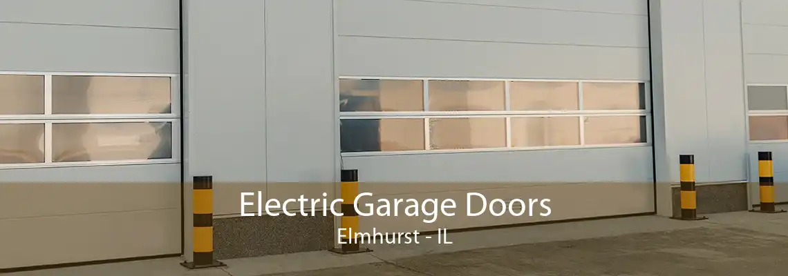 Electric Garage Doors Elmhurst - IL