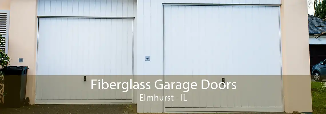 Fiberglass Garage Doors Elmhurst - IL