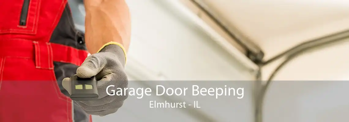 Garage Door Beeping Elmhurst - IL