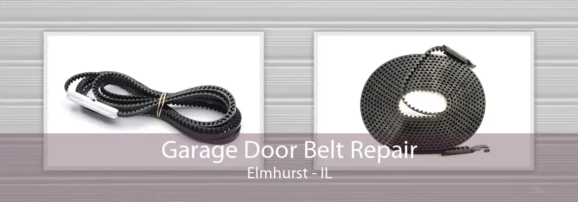 Garage Door Belt Repair Elmhurst - IL