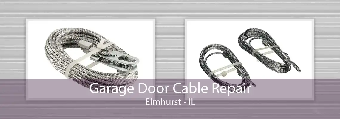 Garage Door Cable Repair Elmhurst - IL