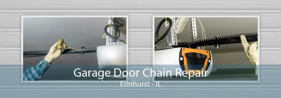 Garage Door Chain Repair Elmhurst - IL