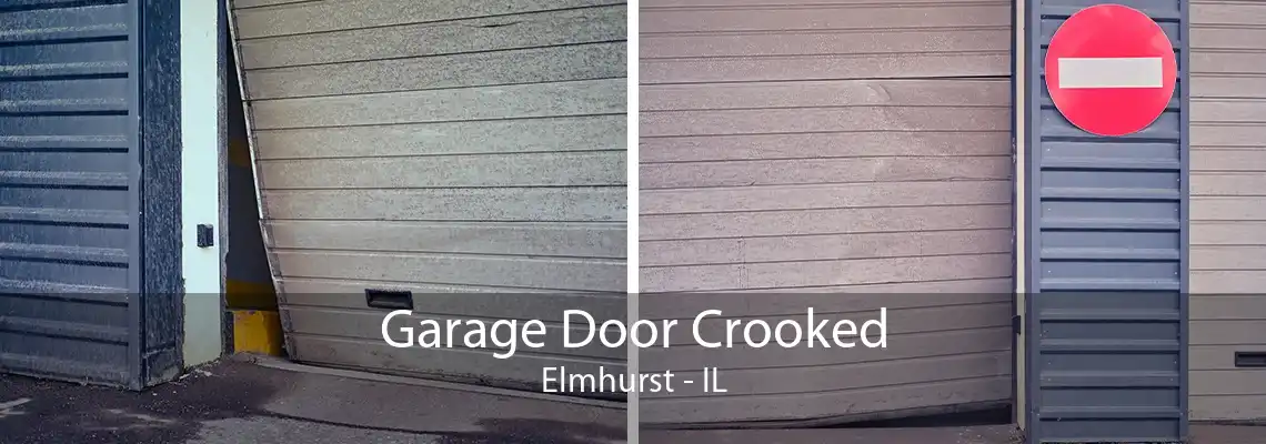 Garage Door Crooked Elmhurst - IL