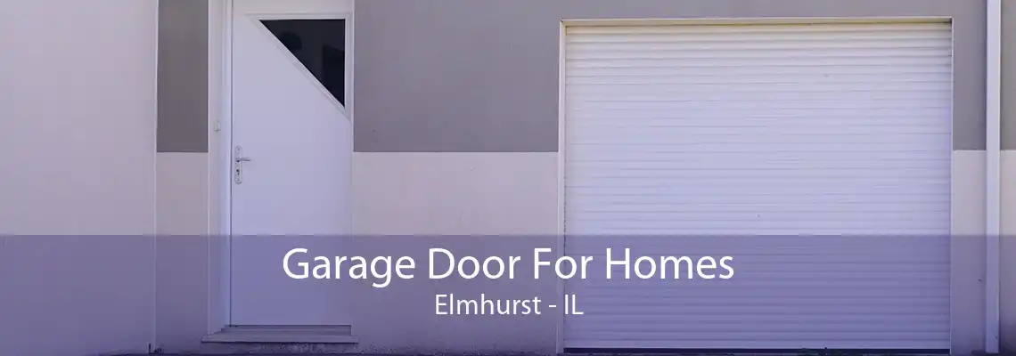 Garage Door For Homes Elmhurst - IL