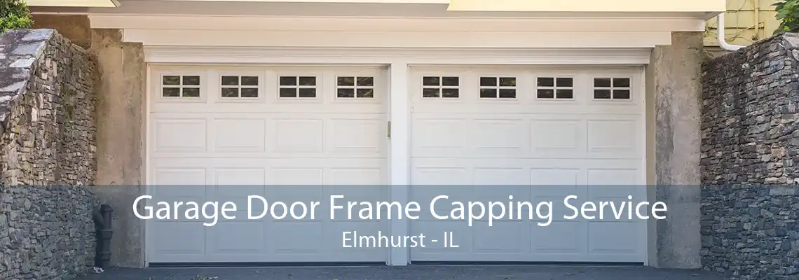 Garage Door Frame Capping Service Elmhurst - IL