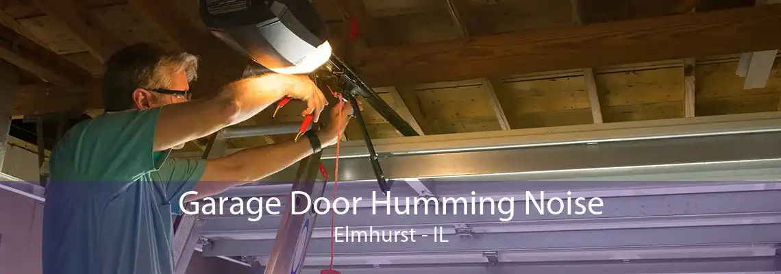 Garage Door Humming Noise Elmhurst - IL