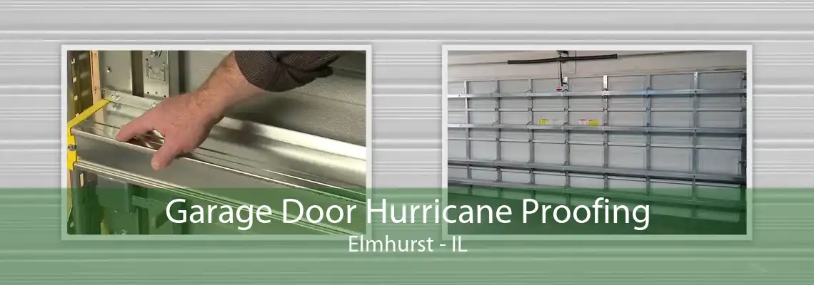 Garage Door Hurricane Proofing Elmhurst - IL