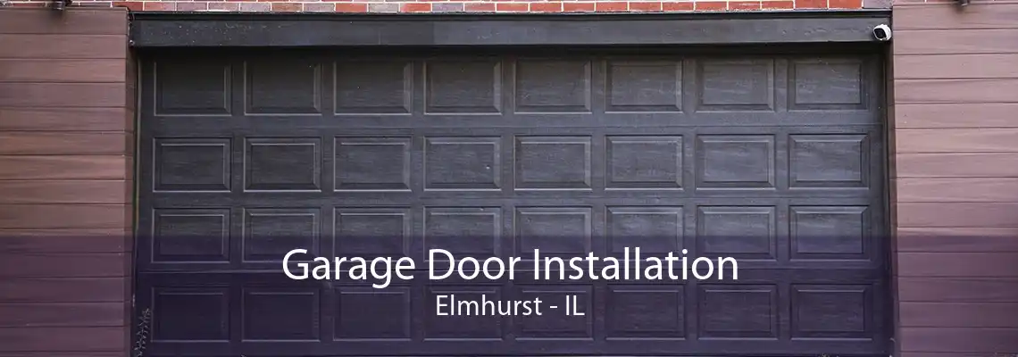 Garage Door Installation Elmhurst - IL