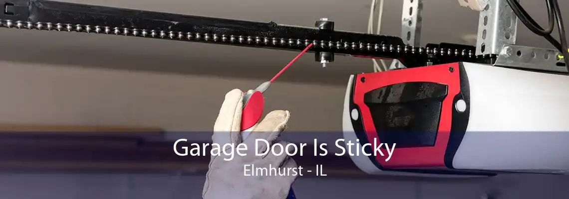 Garage Door Is Sticky Elmhurst - IL