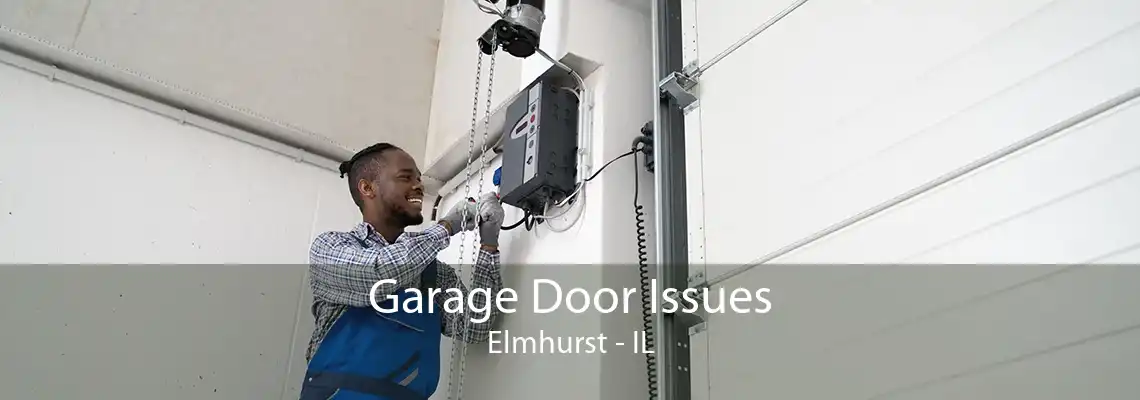 Garage Door Issues Elmhurst - IL