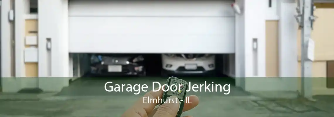 Garage Door Jerking Elmhurst - IL