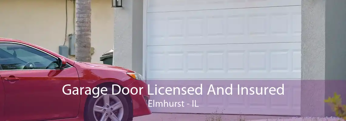 Garage Door Licensed And Insured Elmhurst - IL