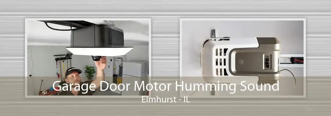 Garage Door Motor Humming Sound Elmhurst - IL