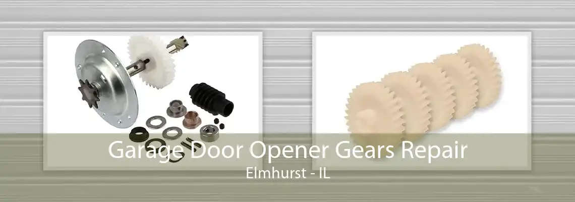 Garage Door Opener Gears Repair Elmhurst - IL