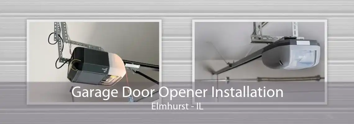 Garage Door Opener Installation Elmhurst - IL