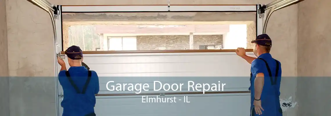 Garage Door Repair Elmhurst - IL