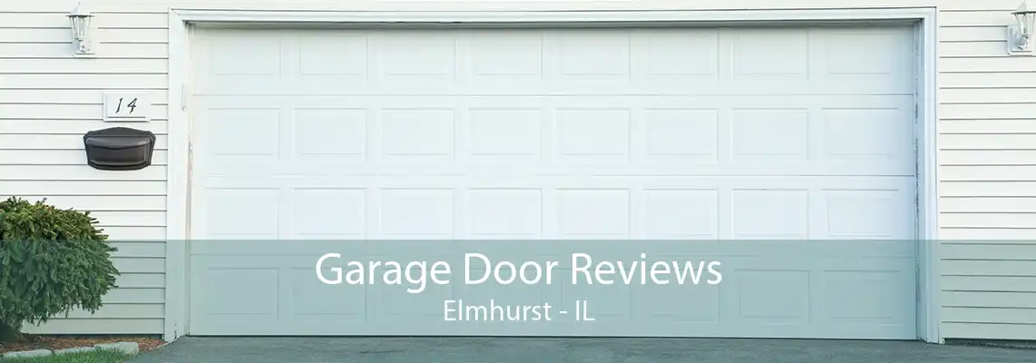 Garage Door Reviews Elmhurst - IL