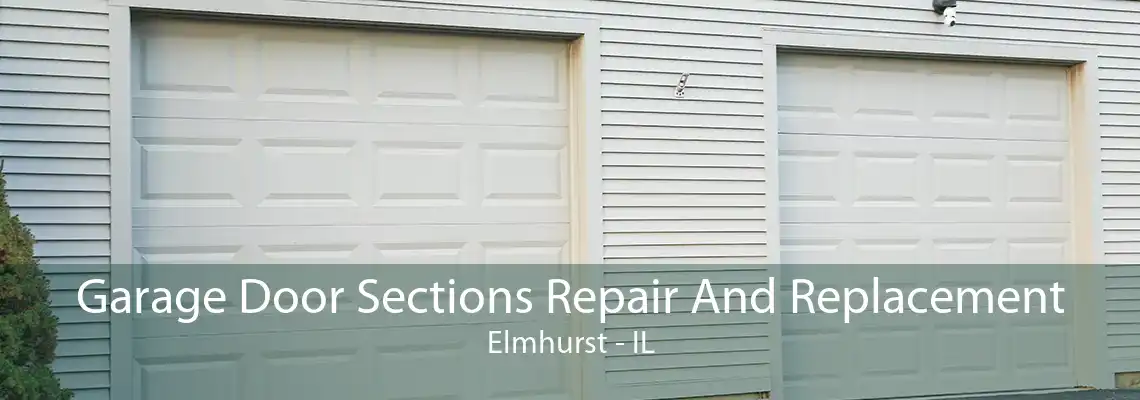 Garage Door Sections Repair And Replacement Elmhurst - IL