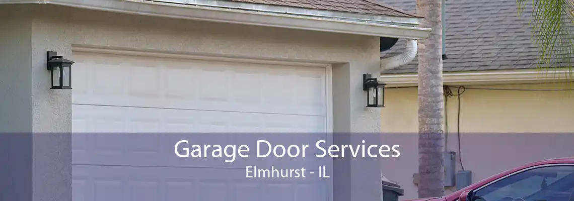 Garage Door Services Elmhurst - IL