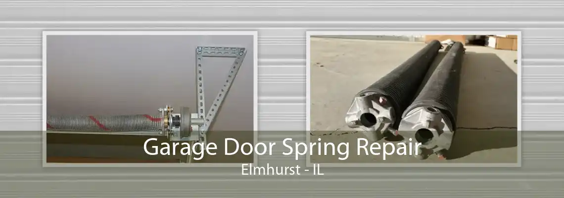 Garage Door Spring Repair Elmhurst - IL