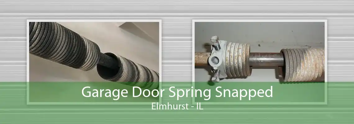 Garage Door Spring Snapped Elmhurst - IL