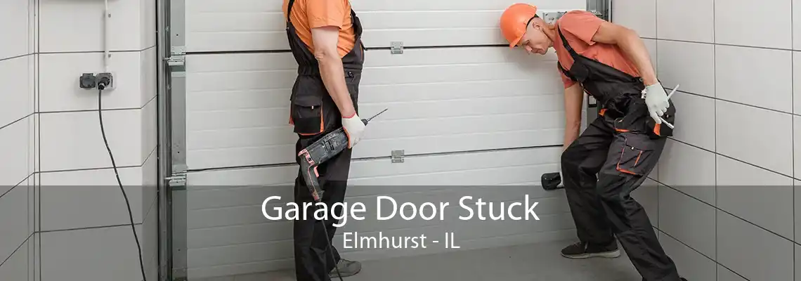 Garage Door Stuck Elmhurst - IL