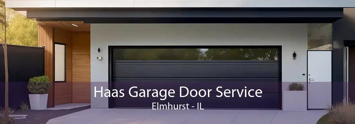 Haas Garage Door Service Elmhurst - IL