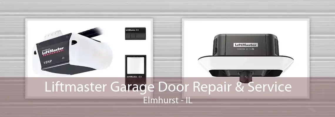 Liftmaster Garage Door Repair & Service Elmhurst - IL