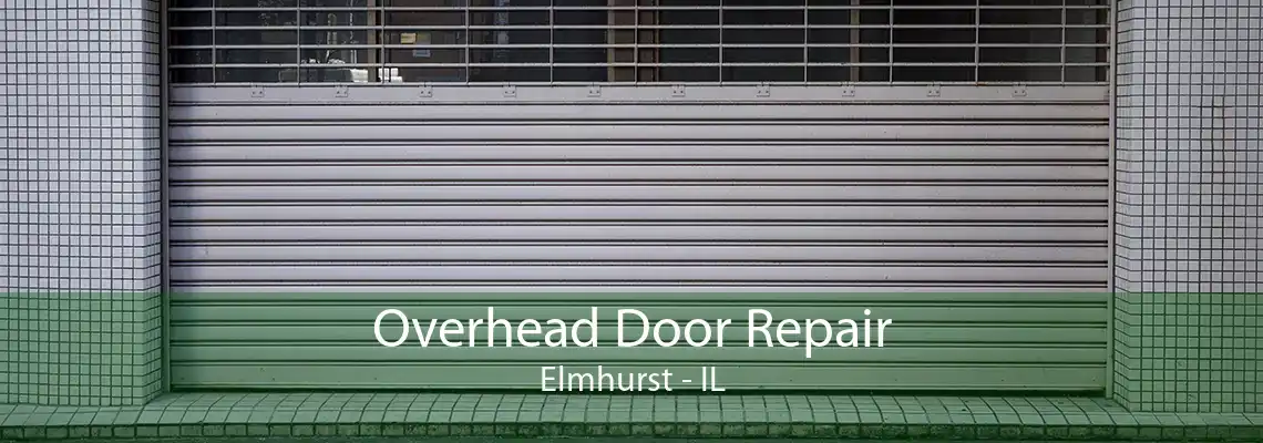 Overhead Door Repair Elmhurst - IL