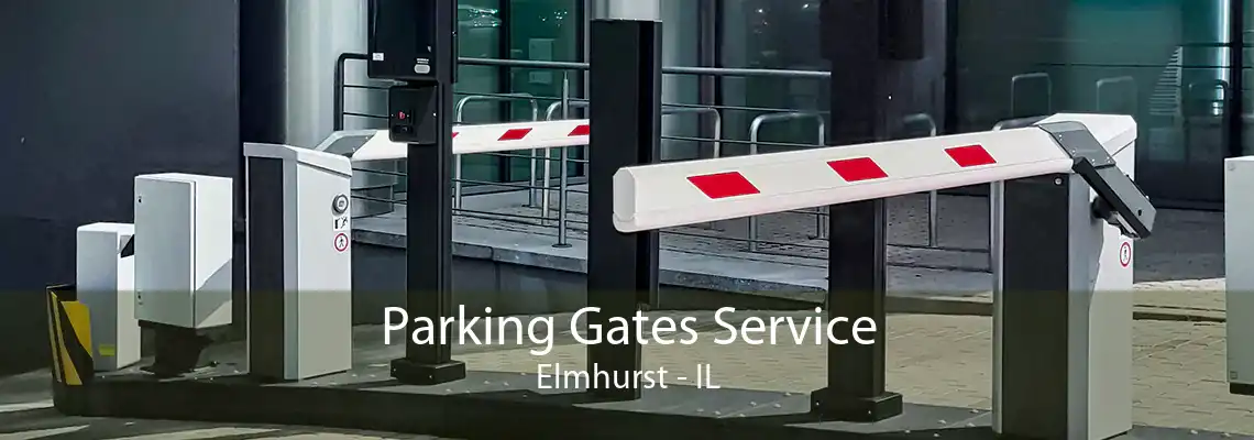 Parking Gates Service Elmhurst - IL