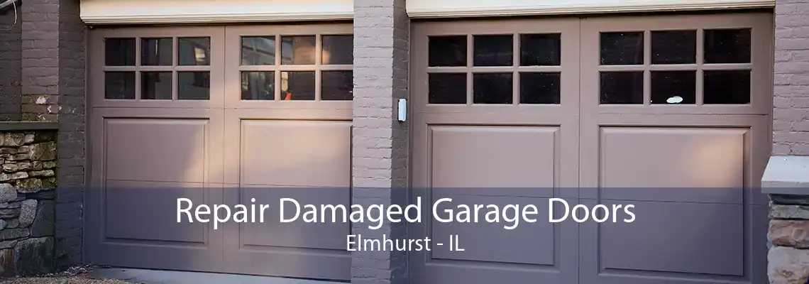 Repair Damaged Garage Doors Elmhurst - IL