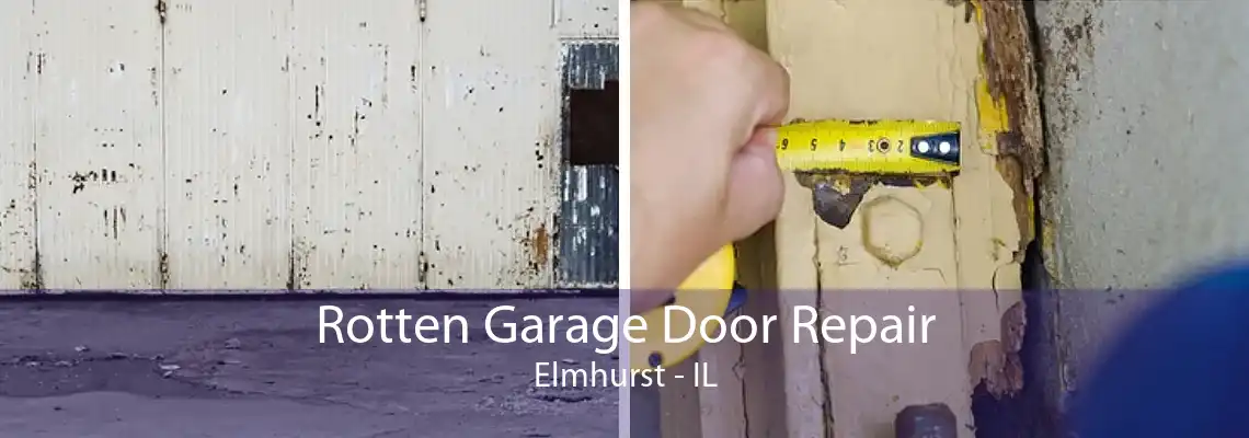 Rotten Garage Door Repair Elmhurst - IL