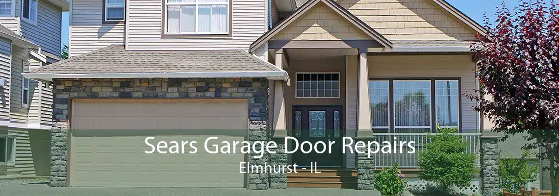 Sears Garage Door Repairs Elmhurst - IL